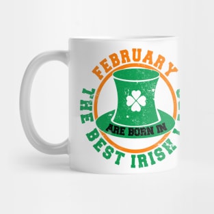 The Best Irish Lads Are Born In February T-Shirt Mug